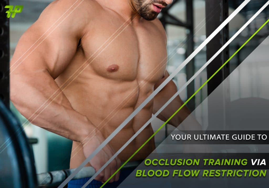 Your Ultimate Guide to Occlusion Training via Blood Flow Restriction